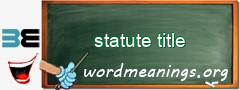 WordMeaning blackboard for statute title